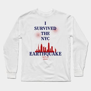 I Survived The NYC Earthquake April 5th 2024 America USA Long Sleeve T-Shirt